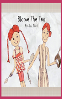 Blame the Tea