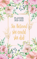 Planner 2021-2022 for Women. She Belived She Could She Did: Daily Monthly Organizer for Women July 2021 -June 2022 Planner Motivational - Period Trucker- Inspirational Quotes