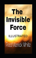 The Invisible Force Illustrated