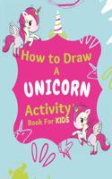 How to Draw a Unicorn Activity Book For Kids