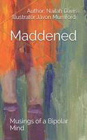 Maddened