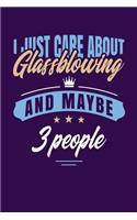 I Just Care About Glassblowing And Maybe 3 People