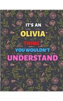 It's AN OLIVIA Thing You Wouldn't Understand: Lined Notebook/ Journal For Favorite First Name, Inspirational Special Beautiful Gift Idea