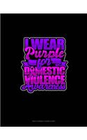 I Wear Purple For Domestic Violence Awareness