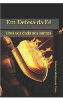 Em Defesa da Fé Uma Vez Dada aos Santos
