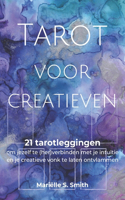 Tarot voor creatieven: 21 tarotleggingen om jezelf te (her)verbinden met je intuïtie en je creatieve vonk te laten ontvlammen