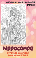 Livres de coloriage pour adolescents - Mandala et motifs relaxants - Animaux - Hippocampe