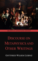 Discourse on Metaphysics and Other Writings (Graphyco Annotated Edition)