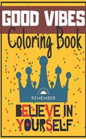 Good Vibes Coloring Book: Begginer-Friendly Positive Messages Adult Teens Motivational and Inspirational Sayings Fun