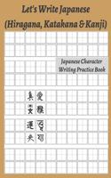 Let's Write Japanese Practice Book - Japanese Character Writing Practice Book (Hiragana, Katakana, Kanji): Perfect Book To Master Japanese Character - Practice Book - 8.5 x 11 60 Pages Beige Matte Soft Cover.