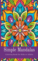 Simple Mandalas: Coloring Book for Kids or Adults, Easy Mindful Patterns, Mandala Style Decorations to Color, and Stress-Relieving