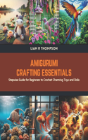 Amigurumi Crafting Essentials