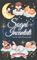 "Sogni Incantati: Favole della Buonanotte" "Racconti avvincenti con eroi coraggiosi e animali magici, per esplorare la natura e il mondo dei sogni, educando e rilassa