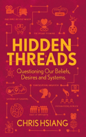 Hidden Threads: Questioning Our Beliefs, Desires and Systems