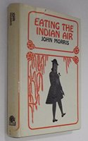 Eating the Indian Air
