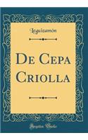 de Cepa Criolla (Classic Reprint)