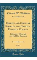 Reprint and Circular Series of the National Research Council, Vol. 2: Refractory Materials as a Field for Research (Classic Reprint)