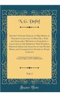Dufief's Nature Display in Her Mode of Teaching Language to Man Or, a New and Infallible Method of Acquiring a Language in the Shortest Time Possible, Deduced From the Analysis of the Human Mind, and Consequently Suited to Every Capacity, Vol. 1: C