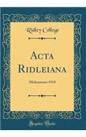 Acta Ridleiana: Midsummer 1918 (Classic Reprint)