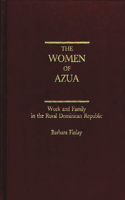 Women of Azua: Work and Family in the Rural Dominican Republic