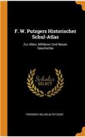 F. W. Putzgers Historischer Schul-Atlas