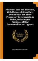 History of Saco and Biddeford, with Notices of Other Early Settlements, and of the Proprietary Governments, in Maine, Including the Provinces of New Somersetshire and Lygonia
