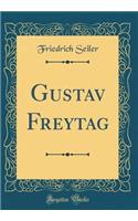 Gustav Freytag (Classic Reprint)