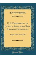 U. S. Department of Justice Simplified Risk Analysis Guidelines: August 1990; Nistir 4387 (Classic Reprint)