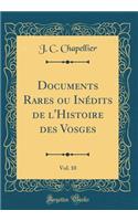 Documents Rares Ou InÃ©dits de l'Histoire Des Vosges, Vol. 10 (Classic Reprint)