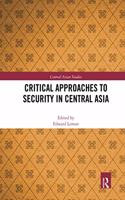 Critical Approaches to Security in Central Asia
