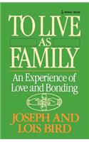 To Live as Family: An Experienence of Love and Bonding