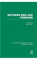 Between Men and Feminism (Rle Feminist Theory)