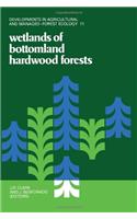 Wetlands of Bottomland Hardwood Forest: Workshop Proceedings (Developments in Agricultural and Managed-Forest Ecology, 11)