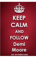 Keep Calm and Follow Demi Moore 2018-2019 Supreme Planner