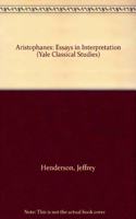 Aristophanes: Essays in Interpretation