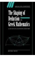 Shaping of Deduction in Greek Mathematics