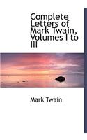 Complete Letters of Mark Twain, Volumes I to III