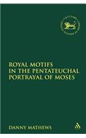 Royal Motifs in the Pentateuchal Portrayal of Moses