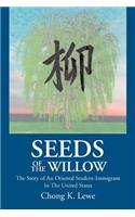 Seeds of the Willow: The Story of an Oriental Student-Immigrant in the United States(English)