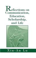 Reflections on Communication, Education, Scholarship, and Life