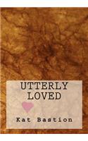 Utterly Loved