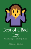 Best of a Bad Lot: An anthology of failed rejections
