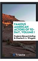 Famous American Actors of To-Day, Volume I