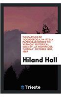 THE CAPTURE OF TICONDEROGA, IN 1775: A P