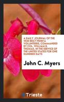 Daily Journal of the 192d Reg't Penn'a Volunteers, Commanded by Col. William B. Thomas, in the Service of the United States for One Hundred Days
