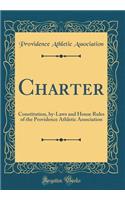 Charter: Constitution, by-Laws and House Rules of the Providence Athletic Association (Classic Reprint)