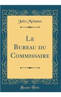 Le Bureau du Commissaire (Classic Reprint)