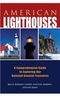 American Lighthouses: A Comprehensive Guide to Exploring Our National Coastal Treasures(Lighthouse)