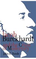 Jacob Burckhardt and the Crisis of Modernity