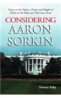 Considering Aaron Sorkin: Essays on the Politics, Poetics and Sleight of Hand in the Films and Television Series